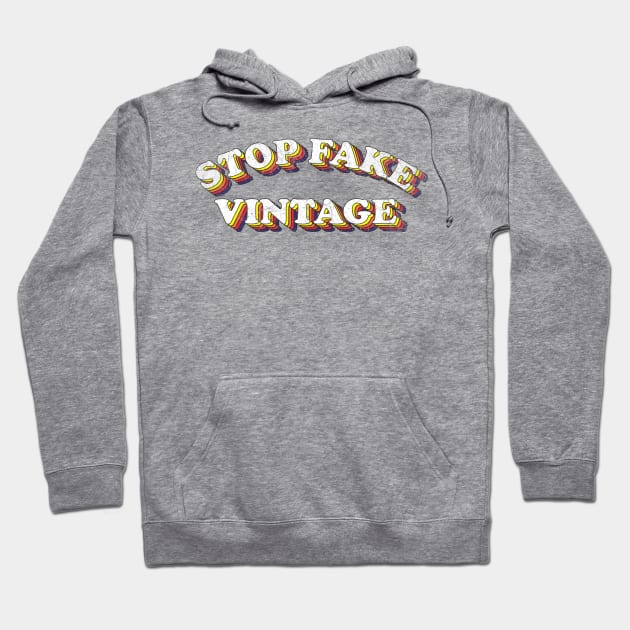 Stop Fake Vintage! Hoodie by Krobilad